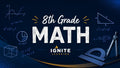 8th Grade Math — Ignite Learning