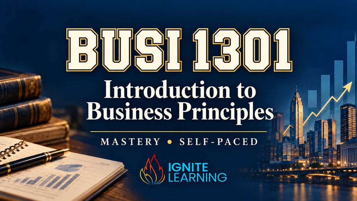 BUSI 1301- Introduction to Business Principles (College Course) — Ignite Learning