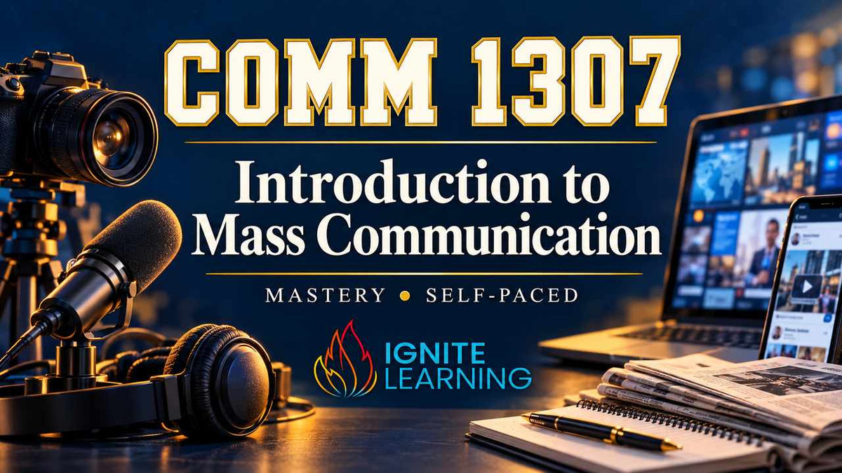 Comm 1307 Intorduction to Mass Communication (College Course) — Ignite Learning