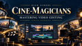 HS Cine-Magicians: Mastering Video Editing — Ignite Learning