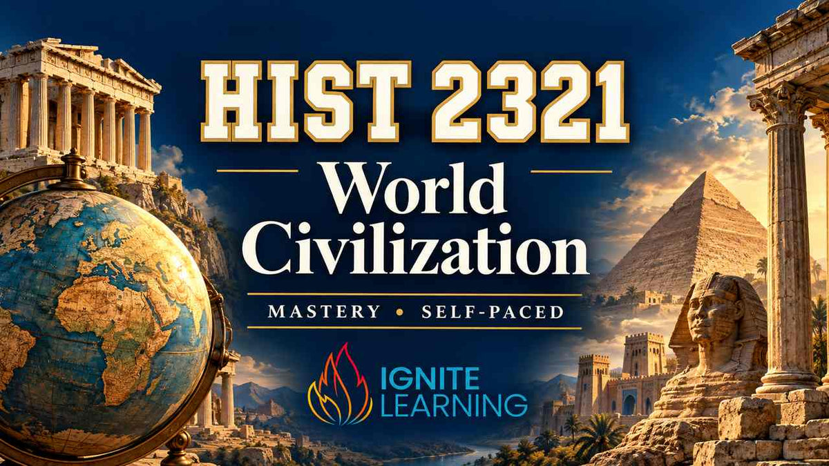 HIST 2321- World Civilization (College Course) — Ignite Learning