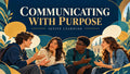 High School Leadership: Communicating with Purpose — Ignite Learning
