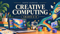 Creative Computing - 6-8 — Ignite Learning