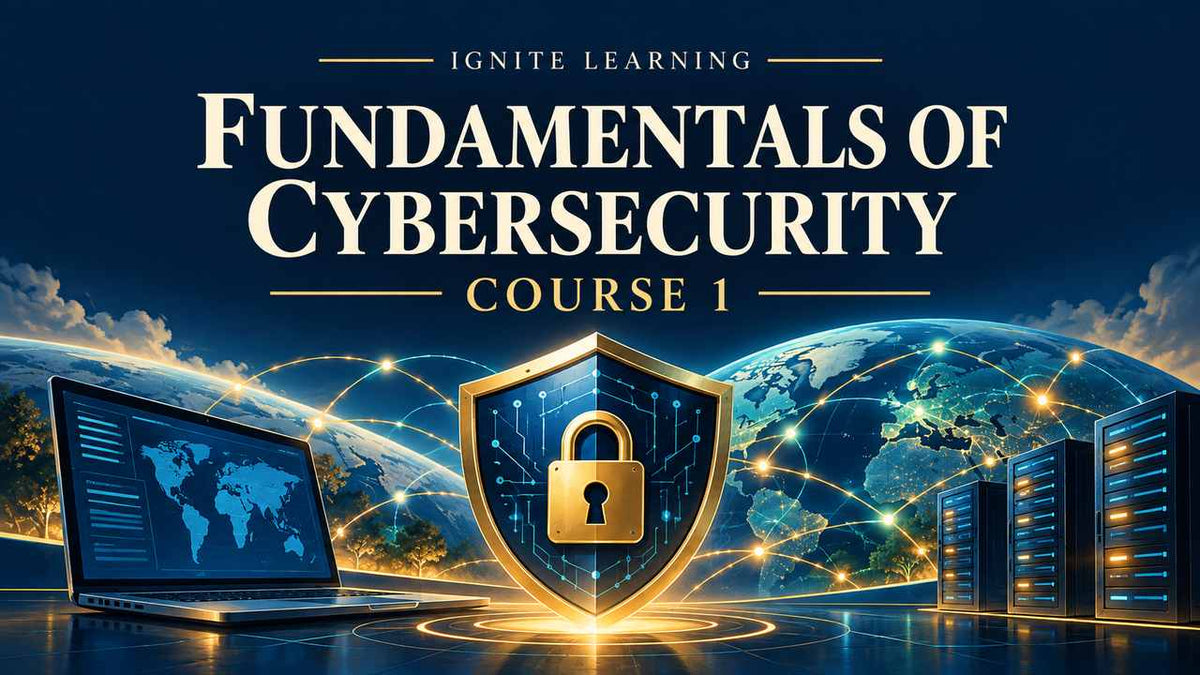 Fundamentals of Cybersecurity 1 — Ignite Learning