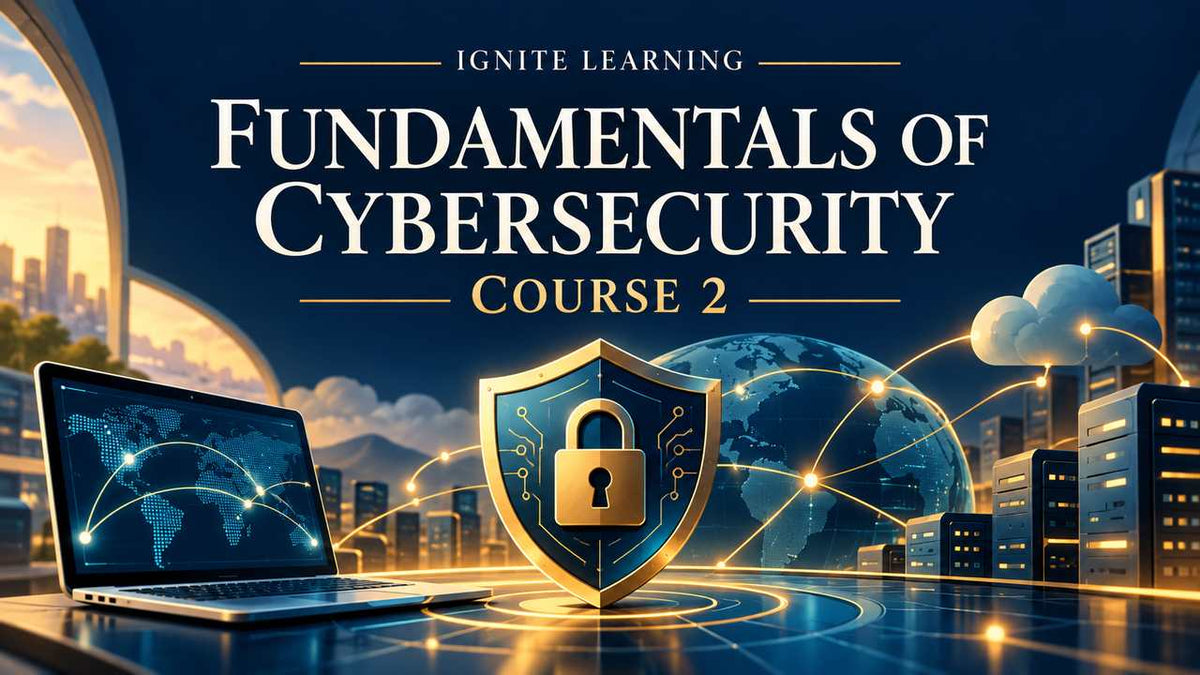 Fundamentals of Cybersecurity 2 — Ignite Learning