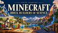 Minecraft Brick Builders of Science — Ignite Learning
