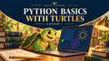 Python Basics with Turtles 1 — Ignite Learning