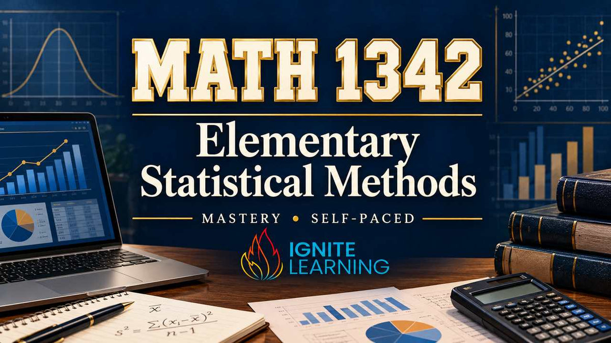 MATH 1342. Elementary Statistical Methods (College Course) — Ignite Learning