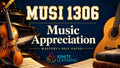 MUSI 1306- Music Appreciation (College Course) — Ignite Learning