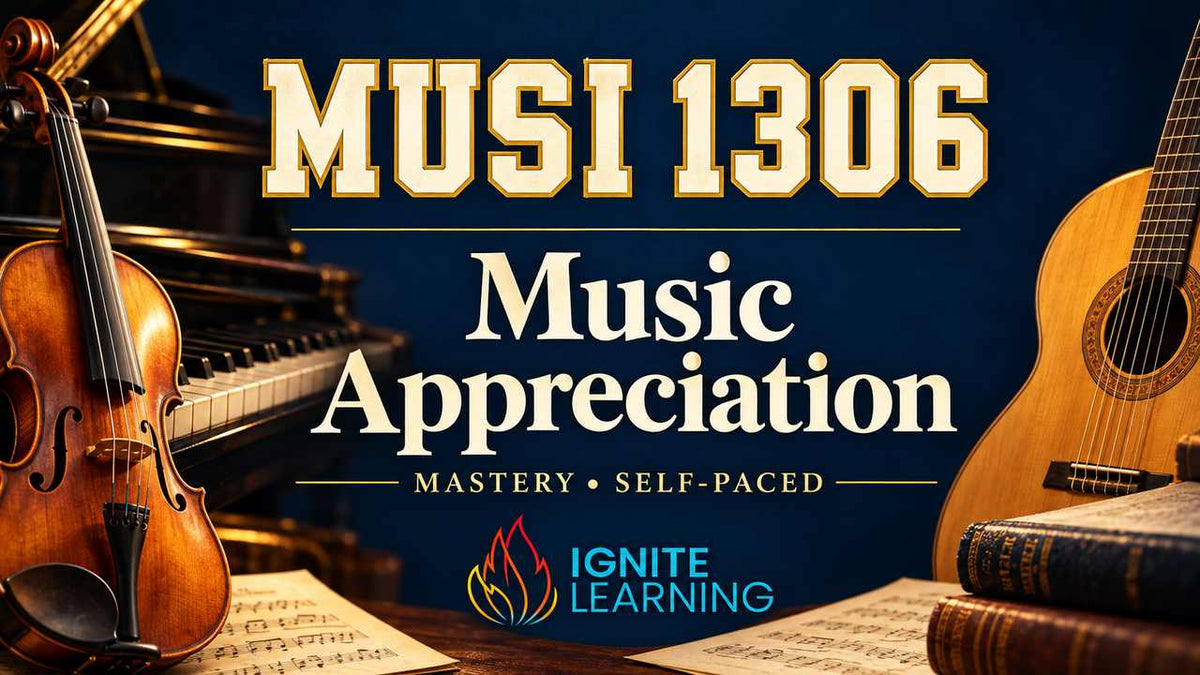 MUSI 1306- Music Appreciation (College Course) — Ignite Learning