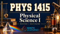 PHYS 1415. Physical Science I (College Course) — Ignite Learning