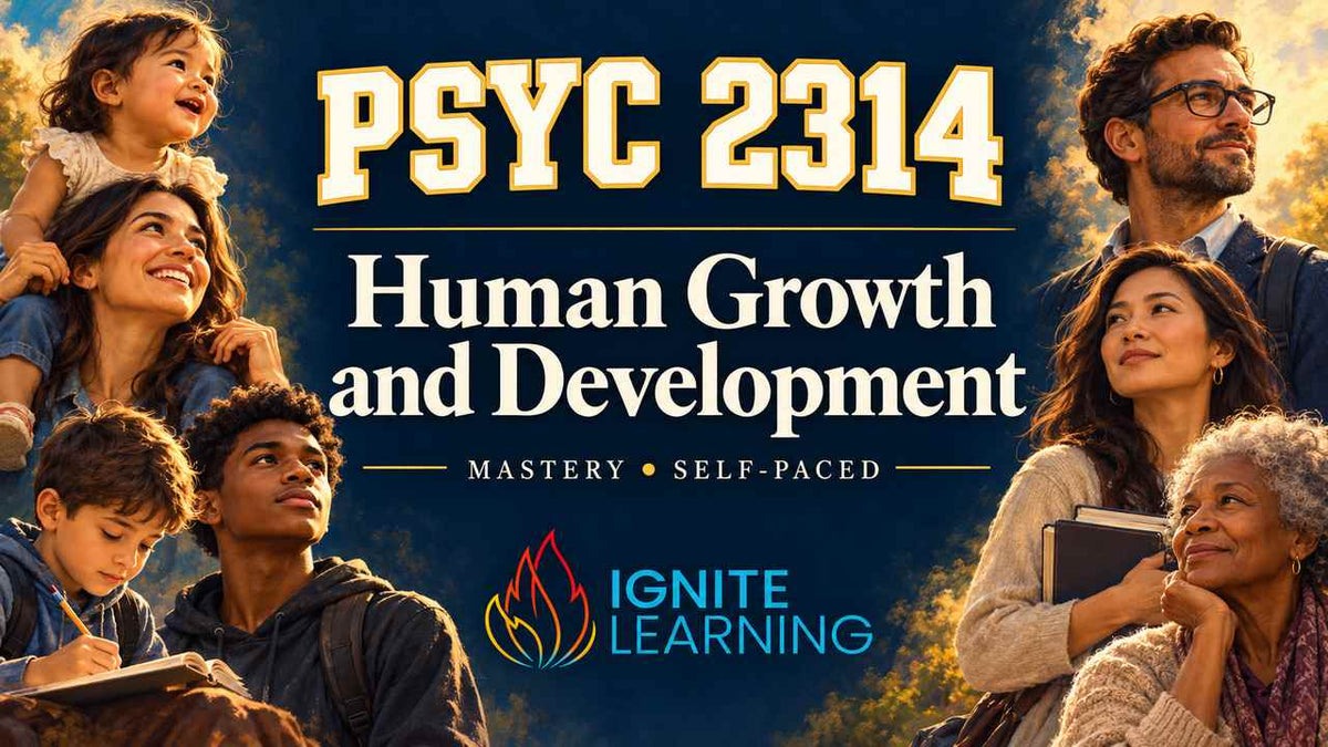 PSYC 2314- Human Growth and Development (College Course) — Ignite Learning
