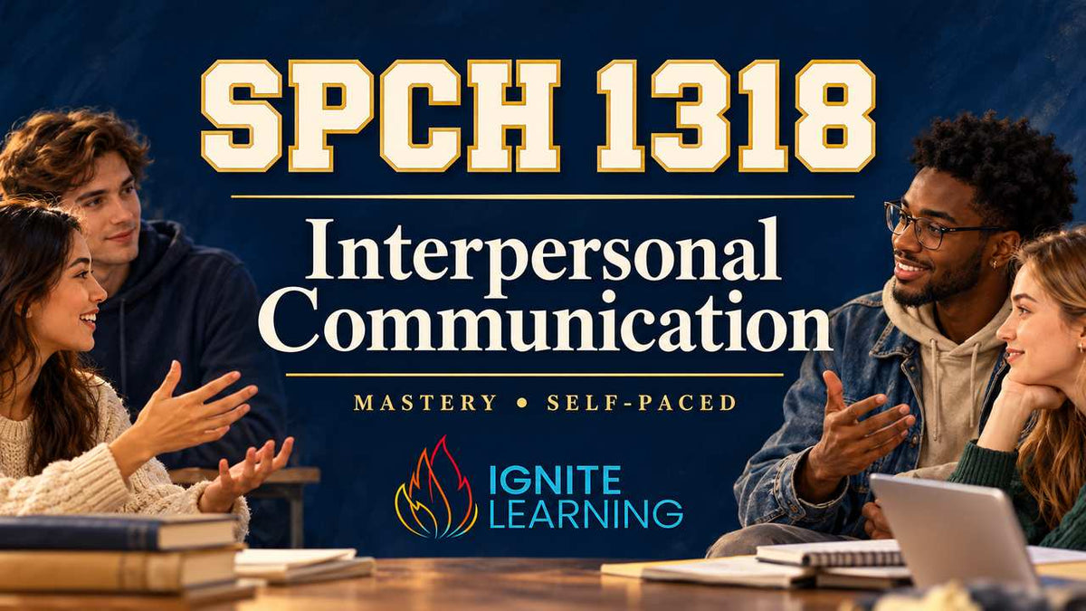 SPCH 1318- Interpersonal Communication (College Course) — Ignite Learning