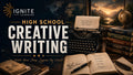 HS English: Creative Writing — Ignite Learning