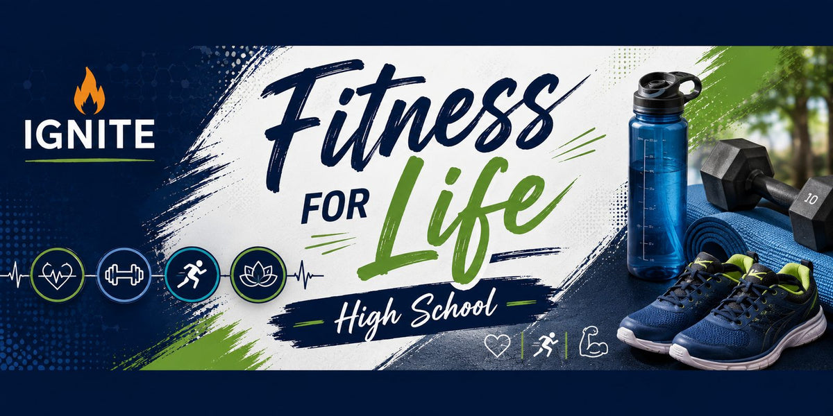 HS PE: Fitness for Life — Ignite Learning