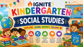 Kindergarten Social Studies — Ignite Learning